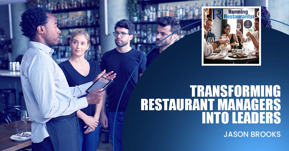 Running Restaurants | Jason Brooks | Transforming Restaurant Managers Into Leaders