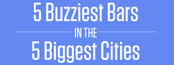 5 Buzziest Bars in the 5 Big Cities